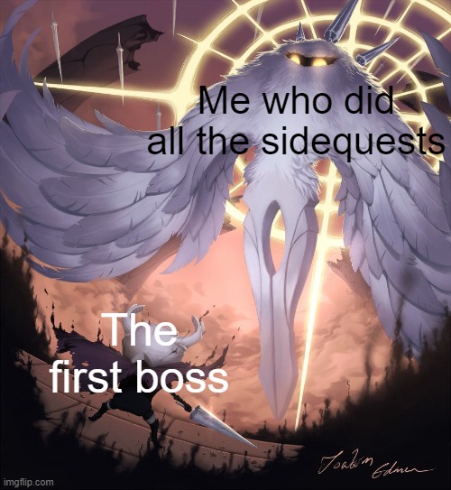 Gamer Meme | Me who did all the sidequests; The first boss | image tagged in hollow knight radiance | made w/ Imgflip meme maker