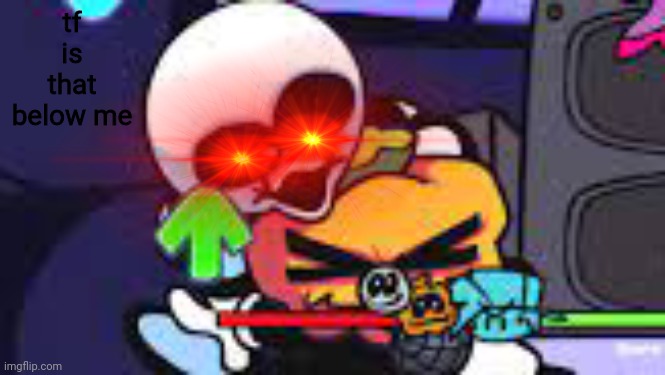 TF IS IT | tf is that below me | made w/ Imgflip meme maker