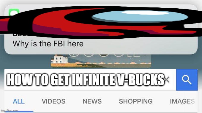 why is the FBI here? | HOW TO GET INFINITE V-BUCKS | image tagged in why is the fbi here | made w/ Imgflip meme maker