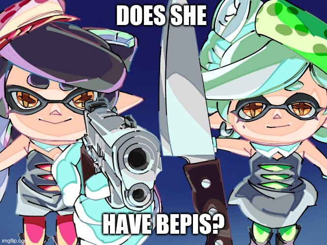 DOES SHE HAVE BEPIS? | made w/ Imgflip meme maker