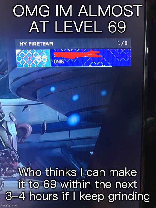 I think I can | OMG IM ALMOST AT LEVEL 69; Who thinks I can make it to 69 within the next 3-4 hours if I keep grinding | made w/ Imgflip meme maker