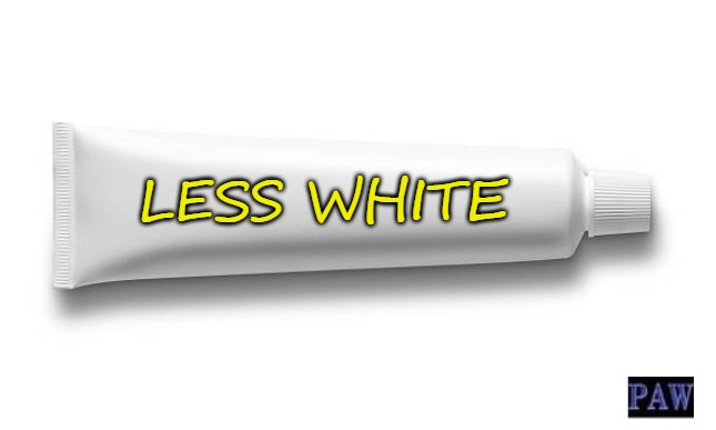 Less White Toothpaste | LESS WHITE | image tagged in less white,toothpaste,funny | made w/ Imgflip meme maker