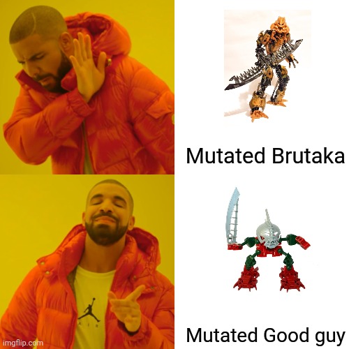 Drake Hotline Bling Meme | Mutated Brutaka; Mutated Good guy | image tagged in memes,drake hotline bling,bioniclememes | made w/ Imgflip meme maker