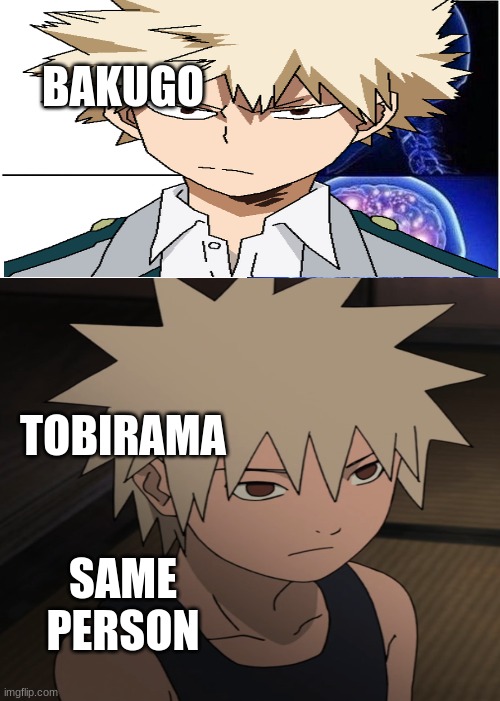 #true in so many ways | BAKUGO; TOBIRAMA; SAME PERSON | image tagged in facts | made w/ Imgflip meme maker