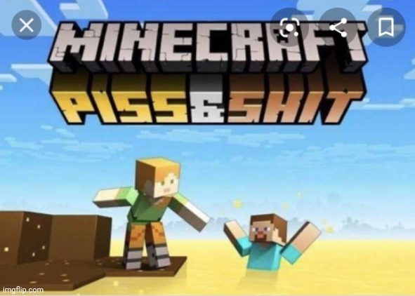 Minecraft piss & shit | image tagged in minecraft piss shit | made w/ Imgflip meme maker