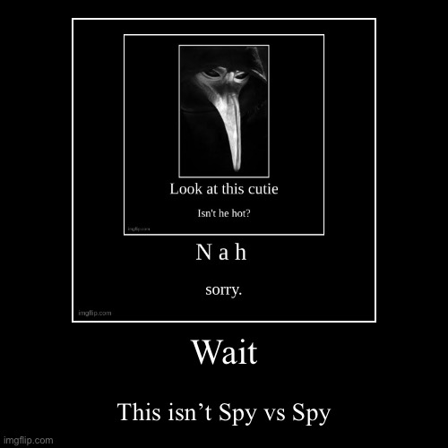 image tagged in funny,demotivationals | made w/ Imgflip demotivational maker