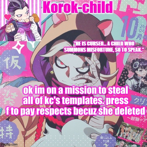 i sad | ok im on a mission to steal all of kc's templates. press f to pay respects becuz she deleted | image tagged in korok-child temp tanaka | made w/ Imgflip meme maker