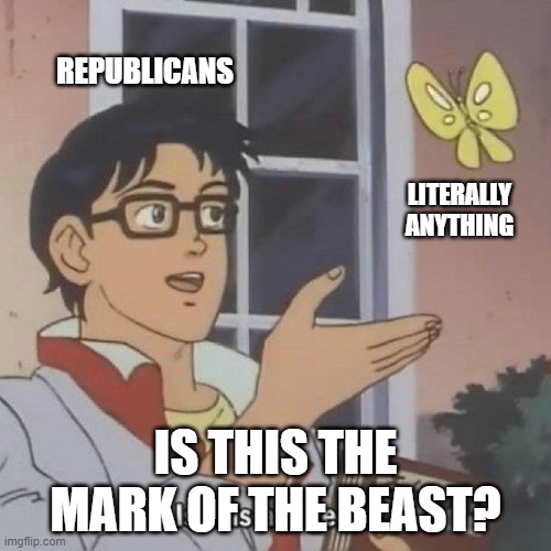 Butterfly anime | REPUBLICANS; LITERALLY ANYTHING; IS THIS THE MARK OF THE BEAST? | image tagged in butterfly anime | made w/ Imgflip meme maker