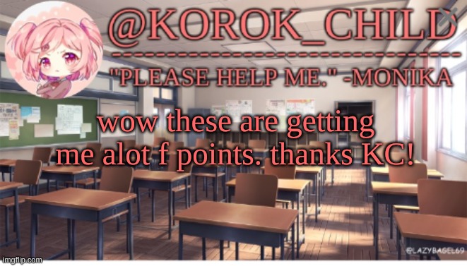 KC temp steal #7 | wow these are getting me alot f points. thanks KC! | image tagged in korok-child doki doki literature club | made w/ Imgflip meme maker