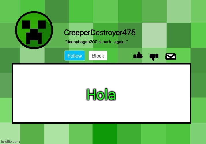CreeperDestroyer475 announcement template | Hola | image tagged in creeperdestroyer475 announcement template | made w/ Imgflip meme maker