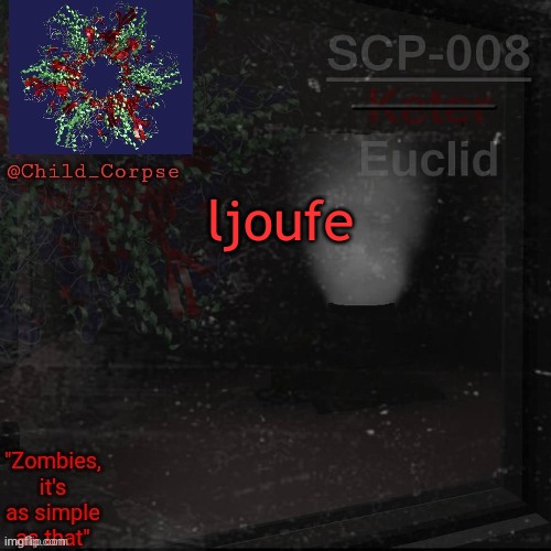 Child_Corpse's 008 template | ljoufe | image tagged in child_corpse's 008 template | made w/ Imgflip meme maker