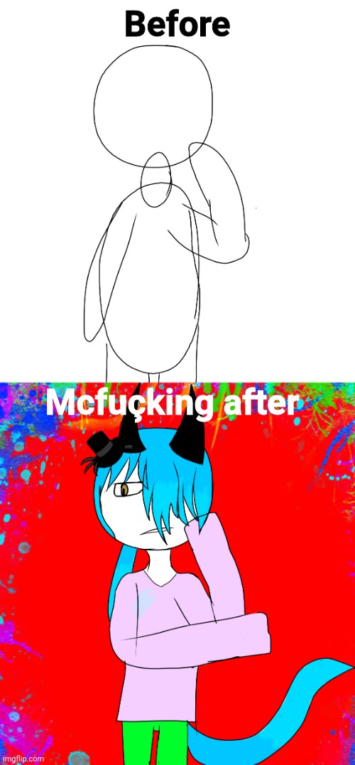 Me on 0 effort mode | Before; Mcfuçking after | made w/ Imgflip meme maker