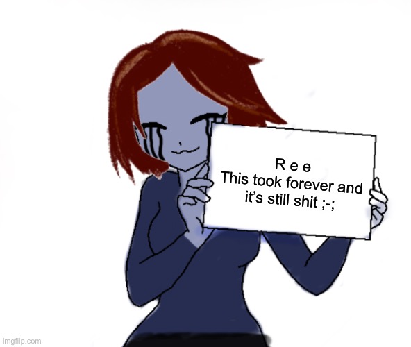 Fem Ej w/sign | R e e
This took forever and it’s still shit ;-; | image tagged in fem ej w/sign | made w/ Imgflip meme maker