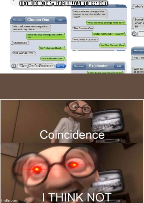 Coincidence? I THINK NOT | (IF YOU LOOK, THEY'RE ACTUALLY A BIT DIFFERENT) | image tagged in coincidence i think not | made w/ Imgflip meme maker