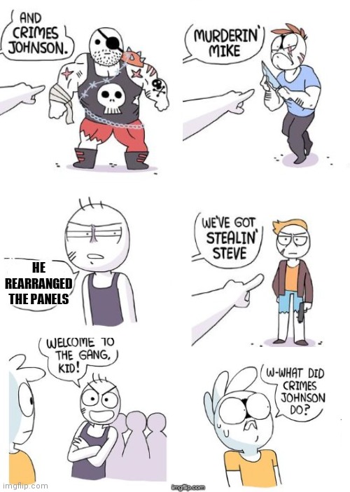 Crimes Johnson | HE REARRANGED THE PANELS | image tagged in crimes johnson | made w/ Imgflip meme maker