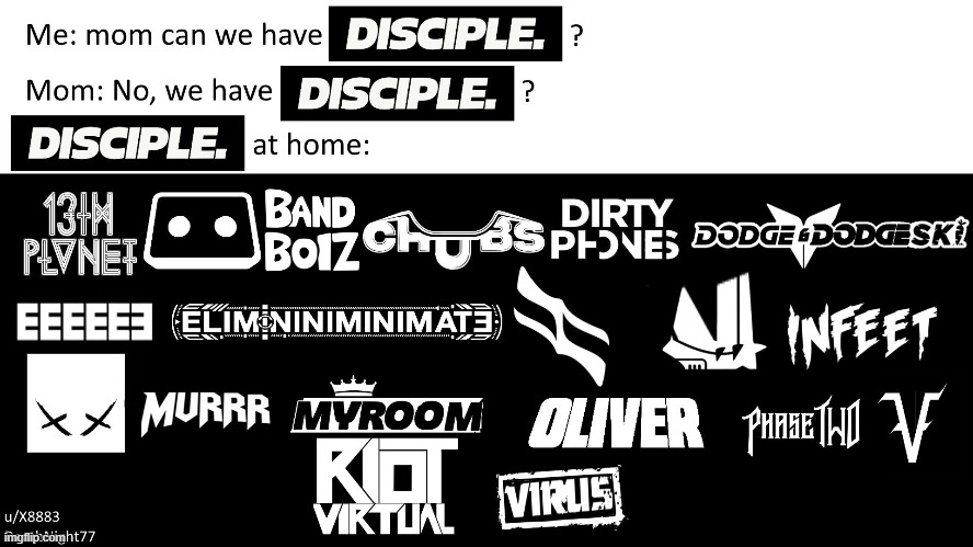 Disciple at home lmao | image tagged in disciple,dubstep | made w/ Imgflip meme maker