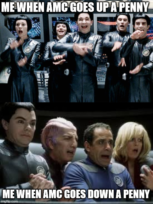 AMC | ME WHEN AMC GOES UP A PENNY; ME WHEN AMC GOES DOWN A PENNY | image tagged in galaxy quest clap,galaxy quest,amc,FreeKarma4U | made w/ Imgflip meme maker
