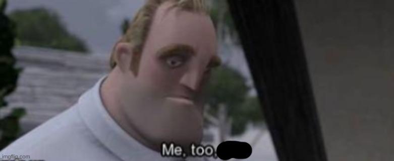 me too kid | image tagged in me too kid | made w/ Imgflip meme maker