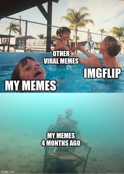 Swimming Pool Kids | OTHER VIRAL MEMES; IMGFLIP; MY MEMES; MY MEMES 4 MONTHS AGO | image tagged in swimming pool kids | made w/ Imgflip meme maker