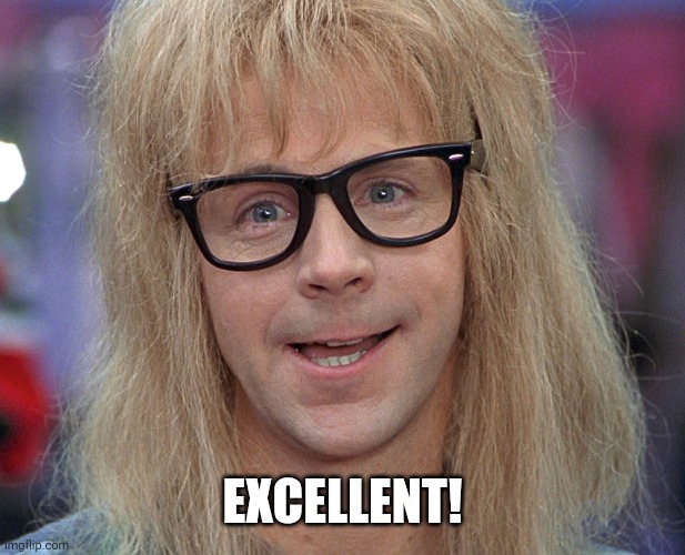 dana carvey | EXCELLENT! | image tagged in dana carvey | made w/ Imgflip meme maker