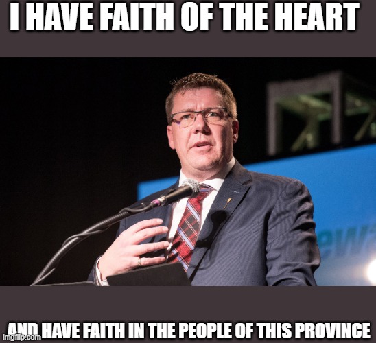 COVID19 Plan | I HAVE FAITH OF THE HEART; AND HAVE FAITH IN THE PEOPLE OF THIS PROVINCE | image tagged in covid19 | made w/ Imgflip meme maker
