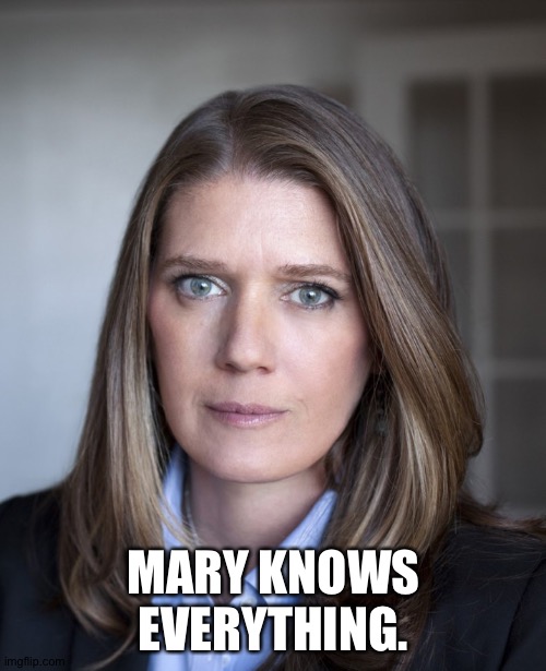 Mary Trump | MARY KNOWS EVERYTHING. | image tagged in mary trump | made w/ Imgflip meme maker