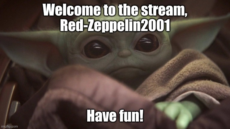 Welcome | Welcome to the stream,
Red-Zeppelin2001; Have fun! | image tagged in welcome | made w/ Imgflip meme maker