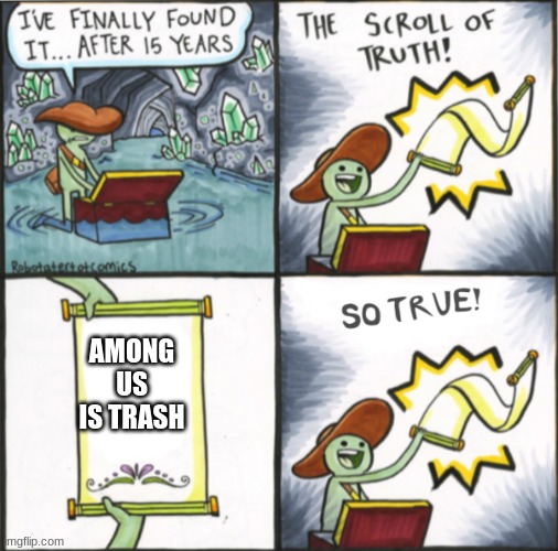 its FACT | AMONG US IS TRASH | image tagged in among us,is,trash | made w/ Imgflip meme maker