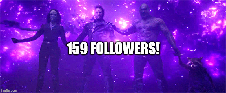 I can't thank you guys enough for your incredible memes and support on this stream! |  159 FOLLOWERS! | image tagged in guardians of the galaxy | made w/ Imgflip meme maker