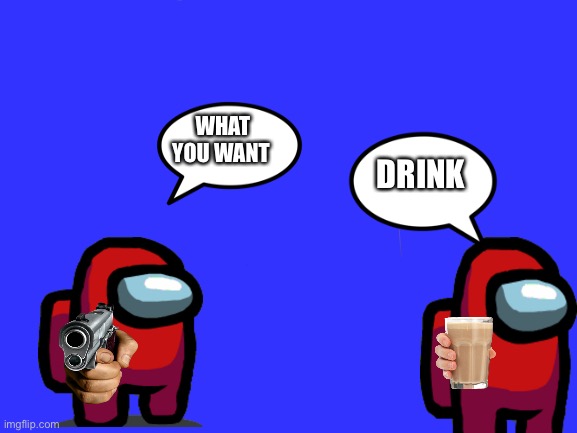 Disaster Girl | WHAT YOU WANT; DRINK | image tagged in memes,disaster girl | made w/ Imgflip meme maker