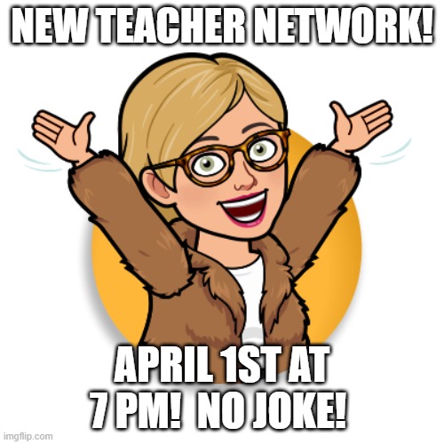 New Teacher Network | NEW TEACHER NETWORK! APRIL 1ST AT 7 PM!  NO JOKE! | image tagged in hello | made w/ Imgflip meme maker