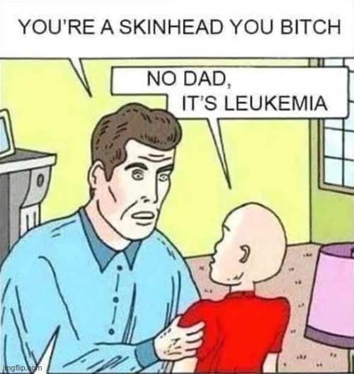 image tagged in cancer,repost,father,father and son,comics,white supremacy | made w/ Imgflip meme maker