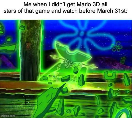 Flying Dutchman | Me when I didn’t get Mario 3D all stars of that game and watch before March 31st: | image tagged in flying dutchman | made w/ Imgflip meme maker