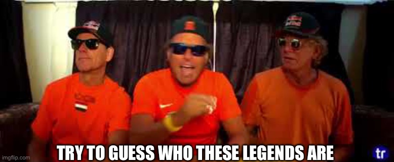 TRY TO GUESS WHO THESE LEGENDS ARE | made w/ Imgflip meme maker