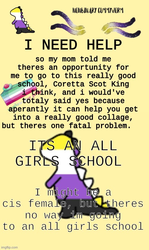 The only thing is tho my mom seems to really want me to go there. ( and yes i have come out as nonbinary ) | made w/ Imgflip meme maker