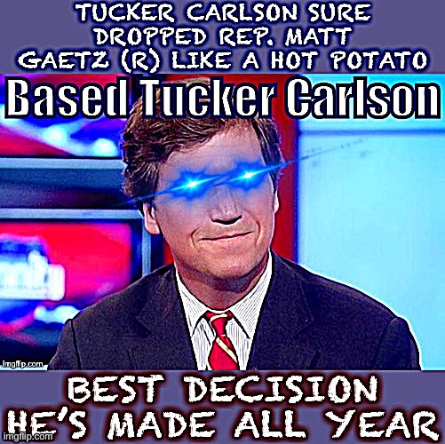 Let’s commend Fox News when they get the big things right. Like not getting suckered into giving a pedo some sort of alibi | image tagged in fox news,tucker carlson,pedophile,pedo,pedophilia,laser eyes | made w/ Imgflip meme maker