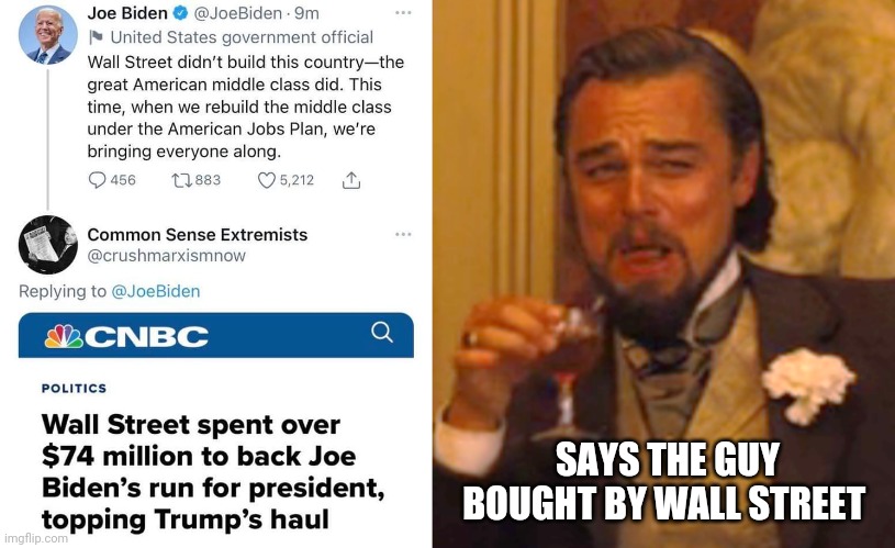 Biden the communist is a hypocrite | SAYS THE GUY BOUGHT BY WALL STREET | image tagged in memes,laughing leo,joe biden,corruption,democrats,donald trump | made w/ Imgflip meme maker