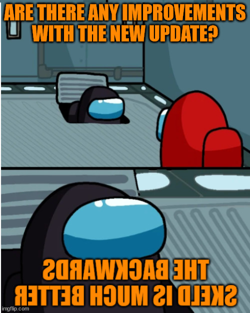 I can't enjoy airship without normal chat | ARE THERE ANY IMPROVEMENTS WITH THE NEW UPDATE? | image tagged in among us,my dissapointment is immeasurable and my day is ruined | made w/ Imgflip meme maker