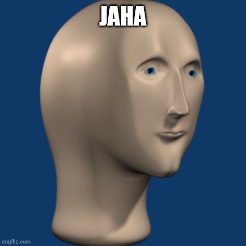 meme man | JAHA | image tagged in meme man | made w/ Imgflip meme maker
