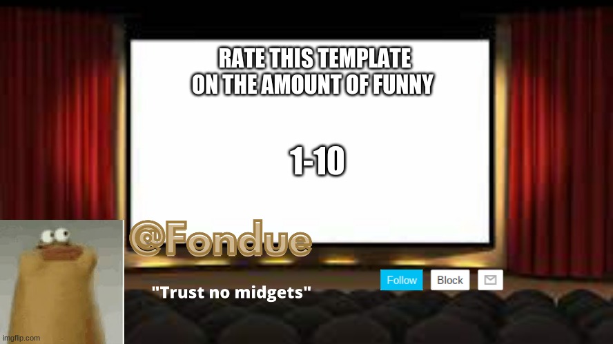 sluggy boi | RATE THIS TEMPLATE ON THE AMOUNT OF FUNNY; 1-10 | image tagged in fondue funny template | made w/ Imgflip meme maker