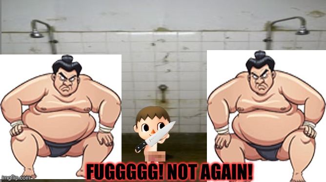 Cursed Mayor problems | FUGGGGG! NOT AGAIN! | image tagged in prison shower fun,dont drop the soap,prison,knife,fight | made w/ Imgflip meme maker