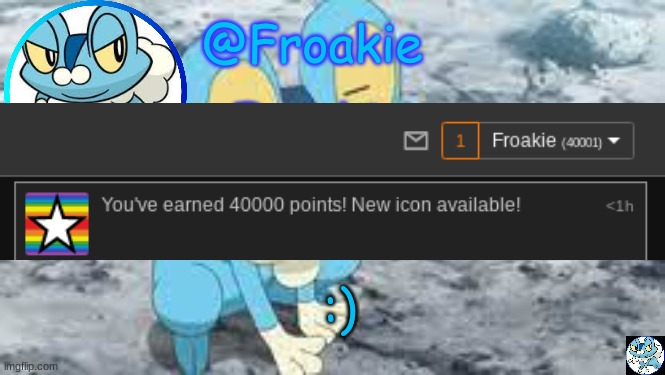 i did it | :) | image tagged in froakie template,msmg,memes | made w/ Imgflip meme maker