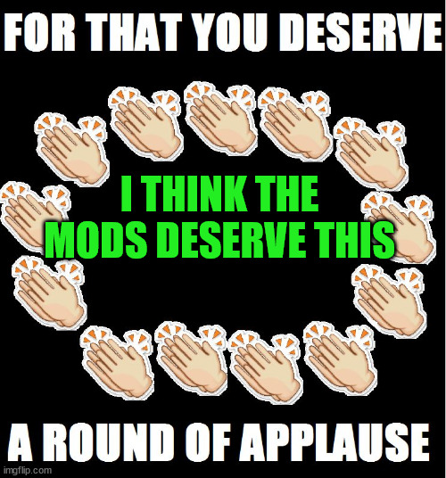 Well done mods! A wondrous day was had by all - Imgflip