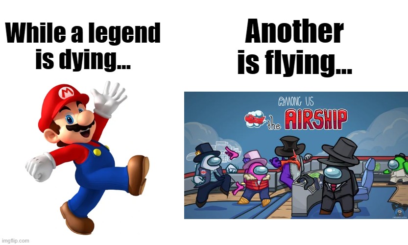 March 31, 2021 In a Nutshell | Another is flying... While a legend is dying... | image tagged in memes,super mario,among us | made w/ Imgflip meme maker
