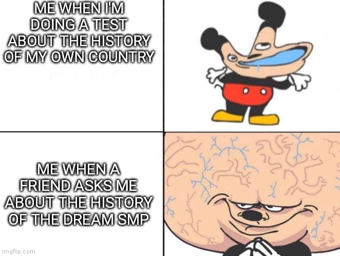 It's showtime | ME WHEN I'M DOING A TEST ABOUT THE HISTORY OF MY OWN COUNTRY; ME WHEN A FRIEND ASKS ME ABOUT THE HISTORY OF THE DREAM SMP | image tagged in streaming | made w/ Imgflip meme maker