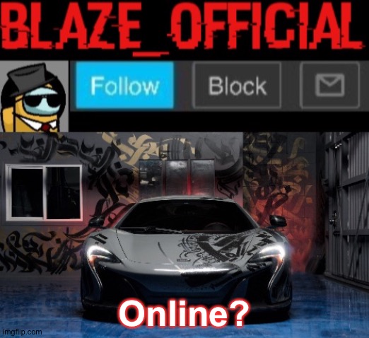 Blaze_official announcement template (NEW) | Online? | image tagged in blaze_official announcement template new | made w/ Imgflip meme maker