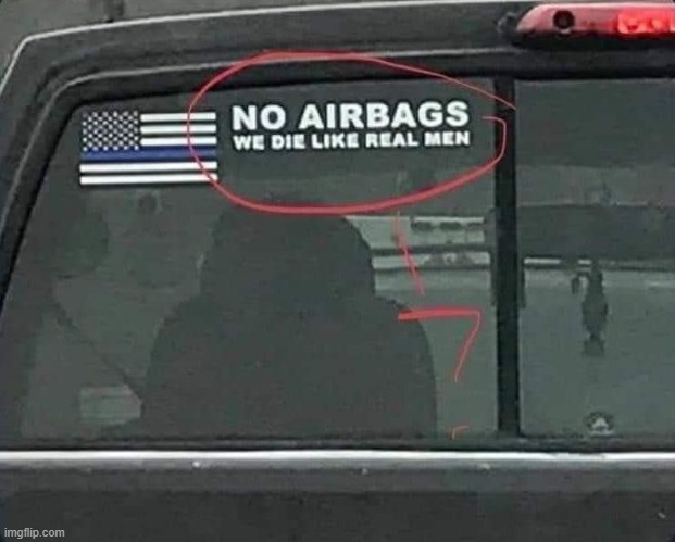 yas finally someone who gets it maga | image tagged in no airbags we die like real men,maga,bumper sticker,conservative logic,repost,blue lives matter | made w/ Imgflip meme maker