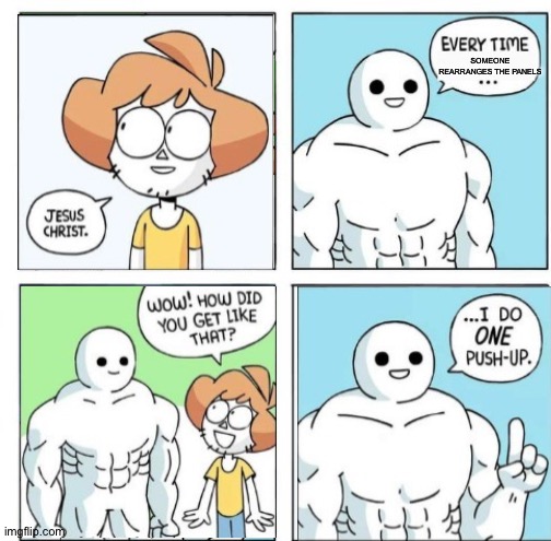 I do ONE Push-Up | SOMEONE REARRANGES THE PANELS | image tagged in i do one push-up | made w/ Imgflip meme maker