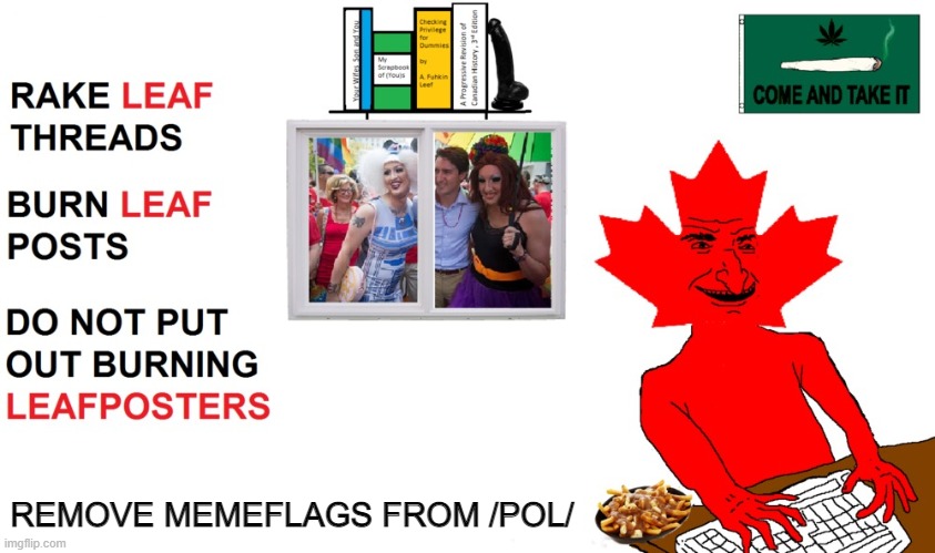 Day Of The Rake | REMOVE MEMEFLAGS FROM /POL/ | image tagged in 4chan,memeflag,canada | made w/ Imgflip meme maker
