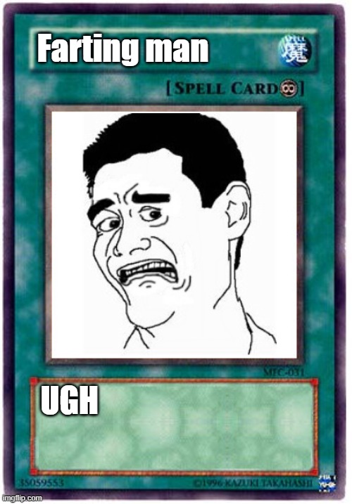 Spell Card | Farting man; UGH | image tagged in spell card | made w/ Imgflip meme maker